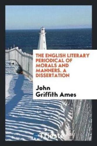 The English Literary Periodical of Morals and Manners. A Dissertation