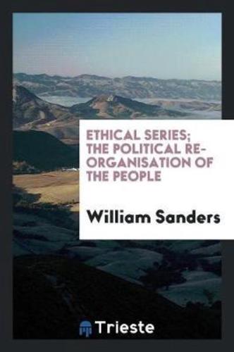 Ethical Series; The Political Re-Organisation of the People