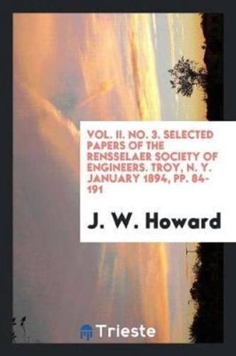 Vol. II. No. 3. Selected Papers of the Rensselaer Society of Engineers. Troy, N. Y. January 1894, Pp. 84-191