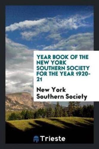 Year Book of the New York Southern Society for the Year 1920-21