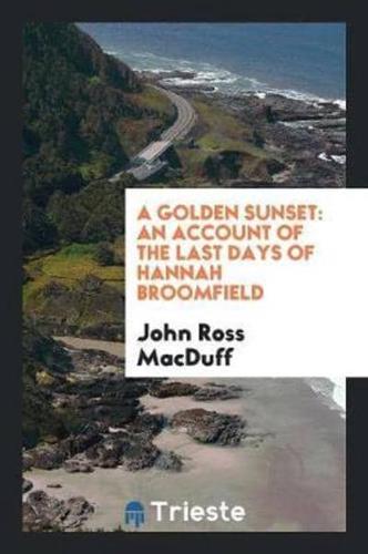 A Golden Sunset: An Account of the Last Days of Hannah Broomfield
