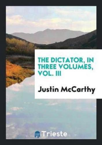 The Dictator, in Three Volumes, Vol. III