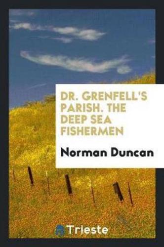 Dr. Grenfell's Parish. The Deep Sea Fishermen