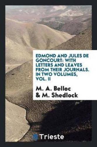 Edmond and Jules de Goncourt: With Letters and Leaves from Their Journals. In Two Volumes, Vol. II