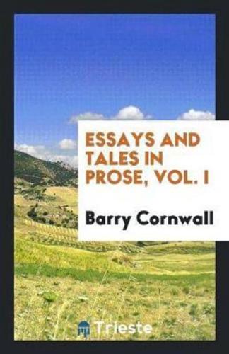 Essays and Tales in Prose, Vol. I