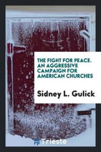 The Fight for Peace. An Aggressive Campaign for American Churches