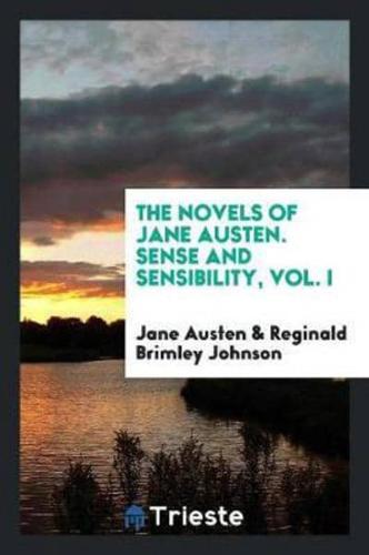 The Novels of Jane Austen. Sense and Sensibility, Vol. I