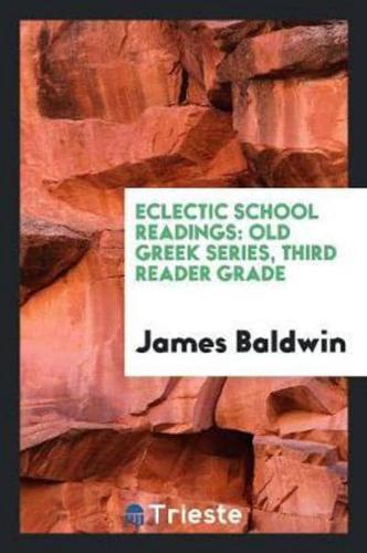 Eclectic School Readings: Old Greek Series, Third Reader Grade