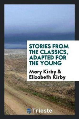 Stories from the Classics, Adapted by M. And E. Kirby
