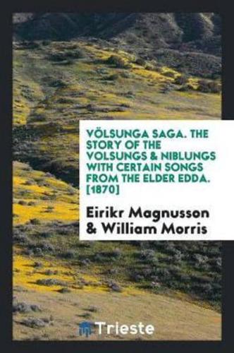 The Story of the Volsungs & Niblungs With Certain Songs from the Elder Edda