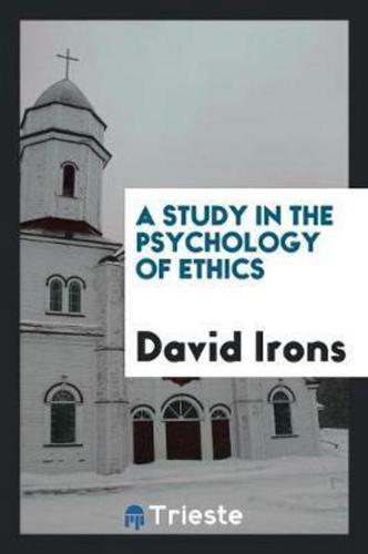 A Study in the Psychology of Ethics