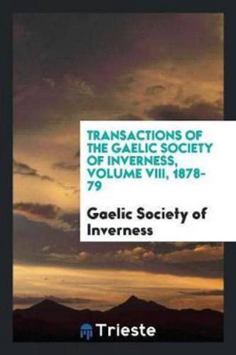 Transactions of the Gaelic Society of Inverness, Volume VIII, 1878-79