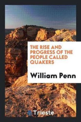 The Rise and Progress of the People Called Quakers