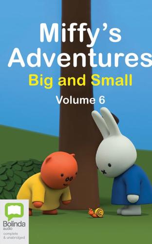 Miffy's Adventures Big and Small: Volume Six