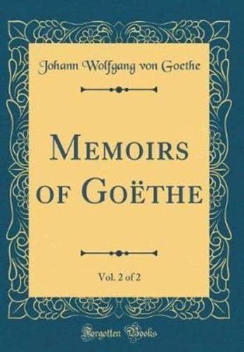 Memoirs of Goethe, Vol. 2 of 2 (Classic Reprint)