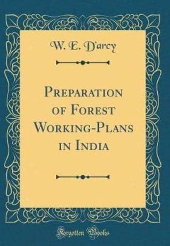 Preparation of Forest Working-Plans in India (Classic Reprint)