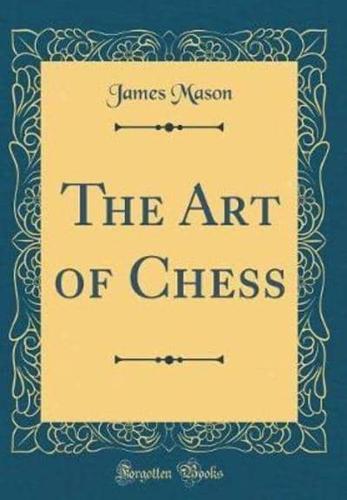The Art of Chess (Classic Reprint)