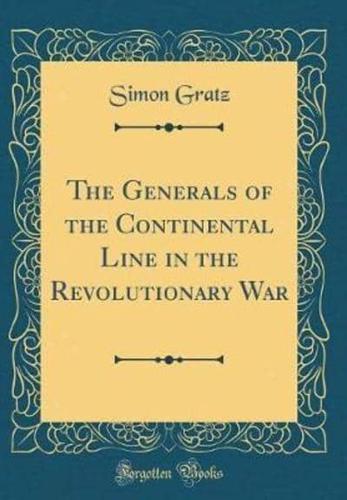 The Generals of the Continental Line in the Revolutionary War (Classic Reprint)