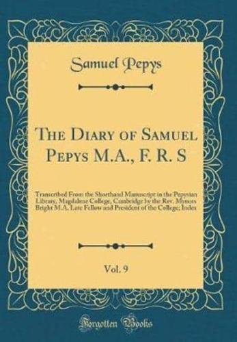 The Diary of Samuel Pepys M.A., F. R. S, Vol. 9