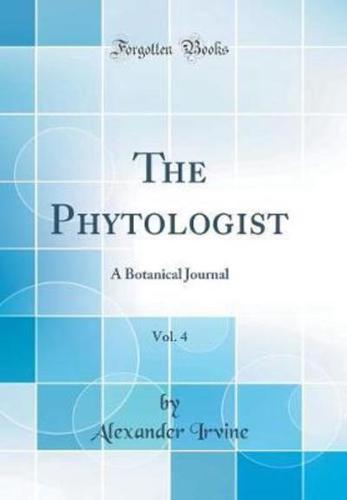 The Phytologist, Vol. 4