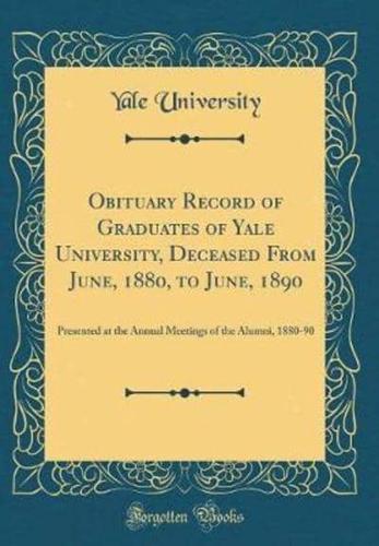 Obituary Record of Graduates of Yale University, Deceased from June, 1880, to June, 1890