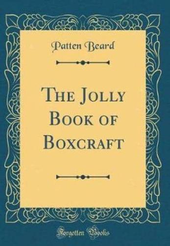 The Jolly Book of Boxcraft (Classic Reprint)