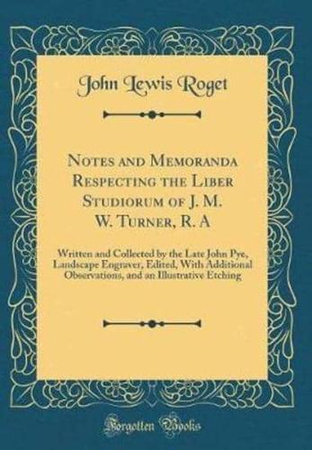 Notes and Memoranda Respecting the Liber Studiorum of J. M. W. Turner, R. A