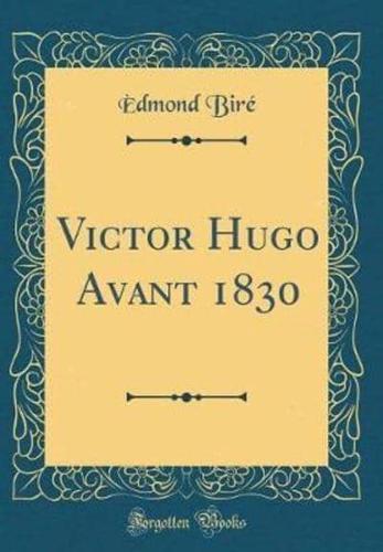 Victor Hugo Avant 1830 (Classic Reprint)