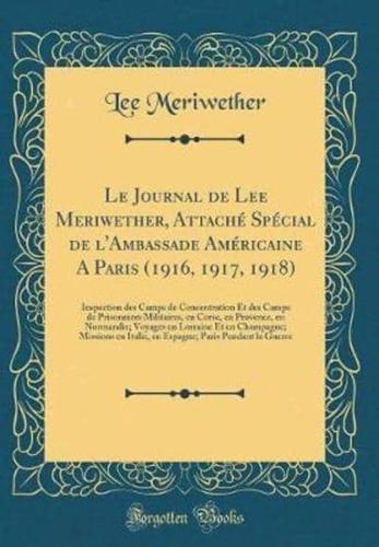 Le Journal De Lee Meriwether, Attache Special De L'Ambassade Americaine a Paris (1916, 1917, 1918)