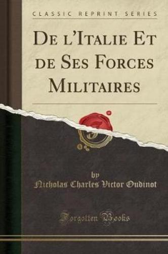 De L'Italie Et De Ses Forces Militaires (Classic Reprint)