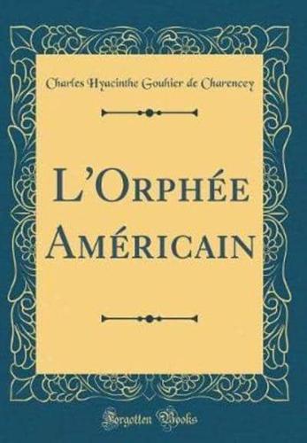 L'Orphï¿½e Amï¿½ricain (Classic Reprint)