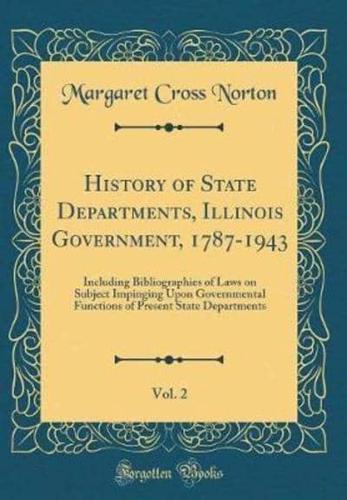 History of State Departments, Illinois Government, 1787-1943, Vol. 2