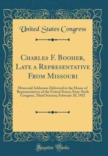 Charles F. Booher, Late a Representative from Missouri