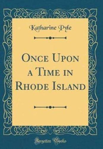 Once Upon a Time in Rhode Island (Classic Reprint)