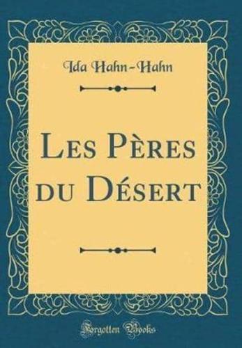 Les Pï¿½res Du Dï¿½sert (Classic Reprint)