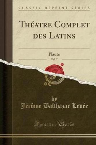 Thï¿½atre Complet Des Latins, Vol. 7