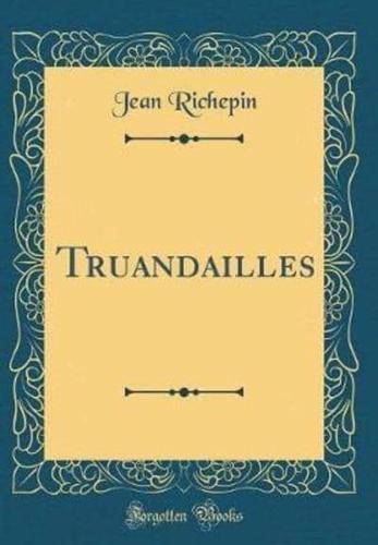Truandailles (Classic Reprint)
