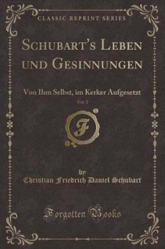 Schubart's Leben Und Gesinnungen, Vol. 1