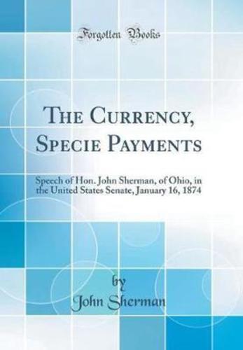 The Currency, Specie Payments