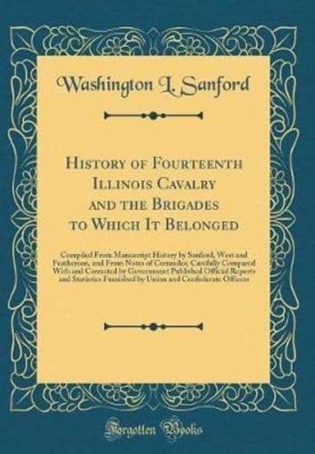 History of Fourteenth Illinois Cavalry and the Brigades to Which It Belonged