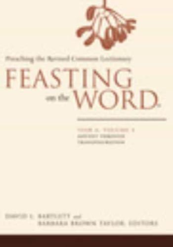 Feasting on the Word. Year A, Volume 1 Advent Through Transfiguration