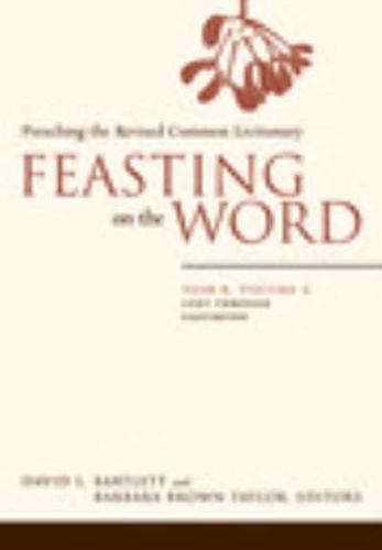 Feasting on the Word. Year B, Volume 2 Lent Through Eastertide