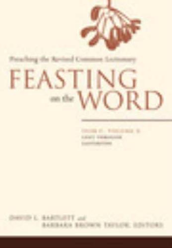 Feasting on the Word. Year C, Volume 2 Lent Through Eastertide