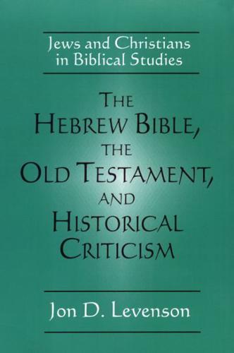 The Hebrew Bible, the Old Testament, and Historical Criticism