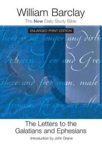 The Letters to the Galatians and Ephesians - Enlarged Print Edition