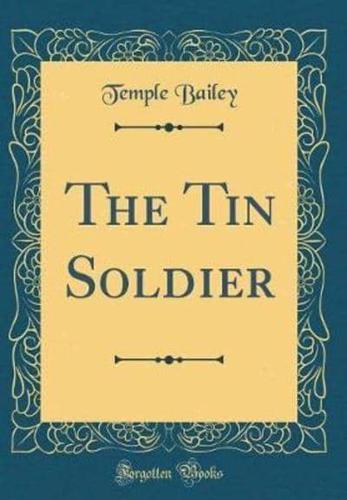 The Tin Soldier (Classic Reprint)
