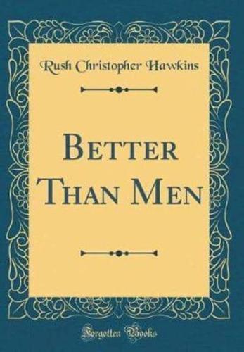 Better Than Men (Classic Reprint)
