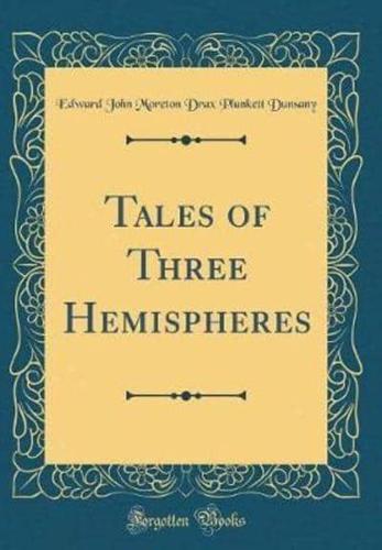 Tales of Three Hemispheres (Classic Reprint)