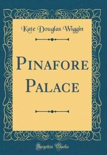 Pinafore Palace (Classic Reprint)