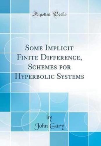 Some Implicit Finite Difference, Schemes for Hyperbolic Systems (Classic Reprint)